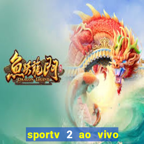 sportv 2 ao vivo futebol play hd