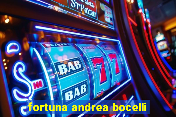 fortuna andrea bocelli