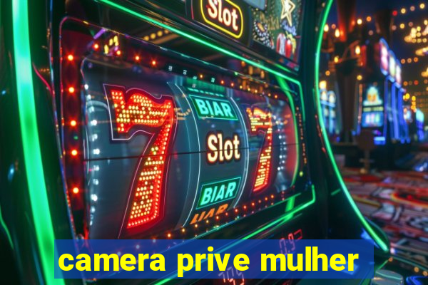 camera prive mulher