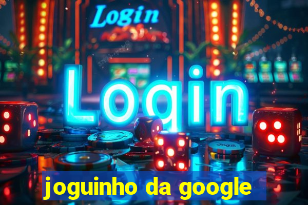 joguinho da google