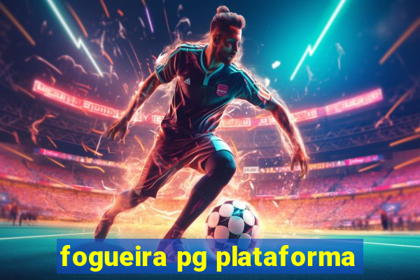 fogueira pg plataforma