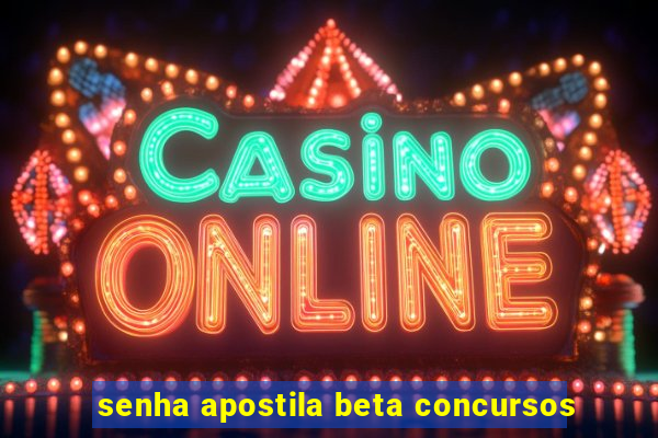 senha apostila beta concursos