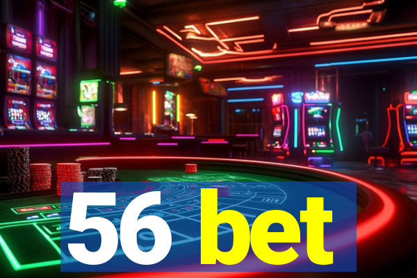 56 bet