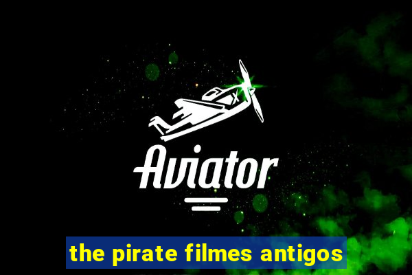 the pirate filmes antigos