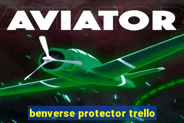 benverse protector trello