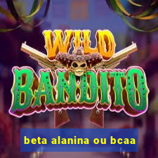 beta alanina ou bcaa