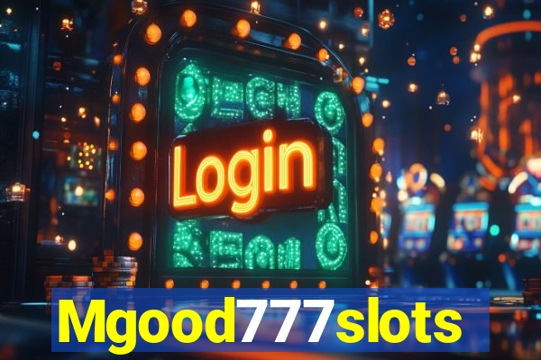 Mgood777slots