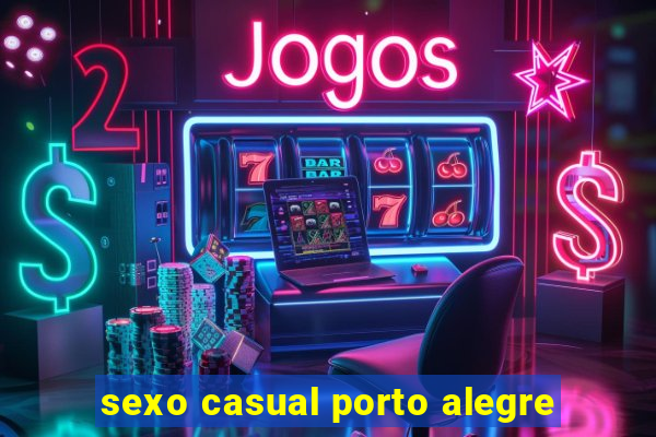 sexo casual porto alegre