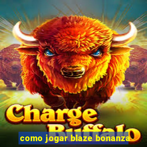 como jogar blaze bonanza