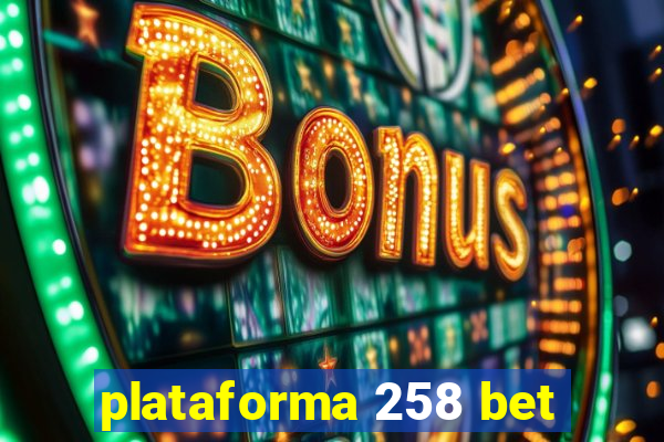 plataforma 258 bet