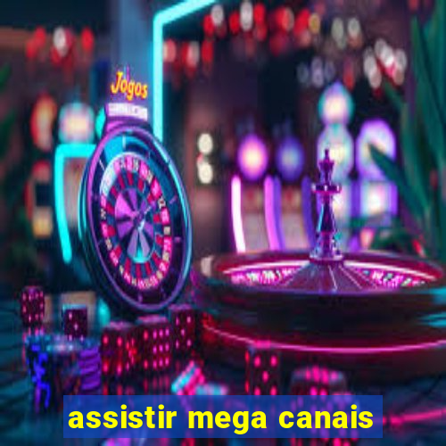 assistir mega canais