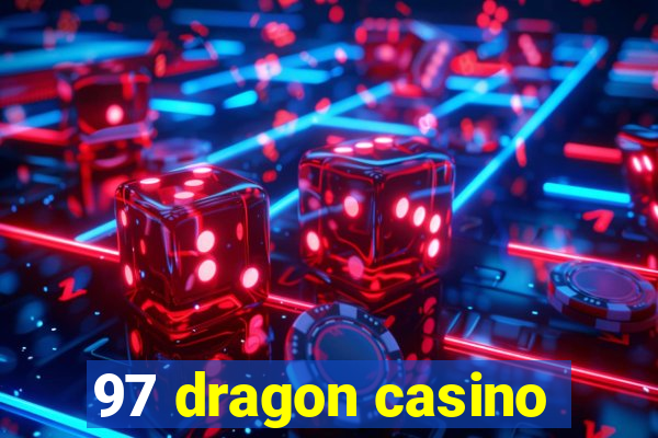 97 dragon casino