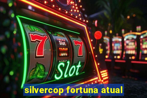 silvercop fortuna atual