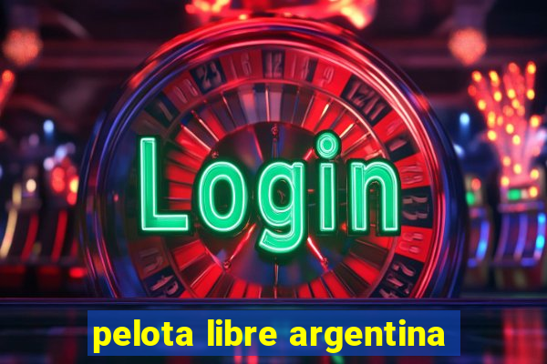 pelota libre argentina