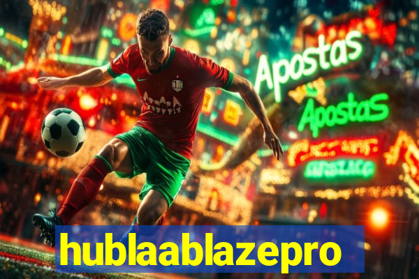 hublaablazepro