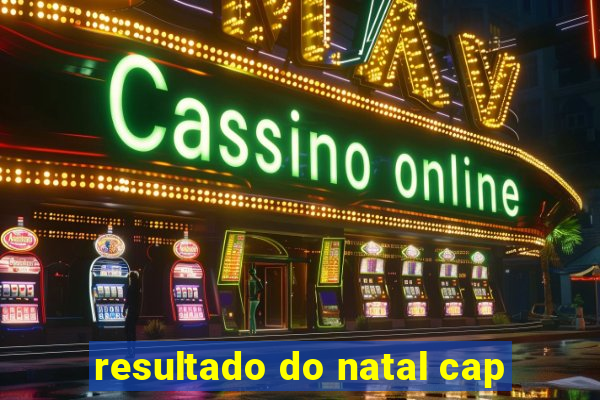 resultado do natal cap