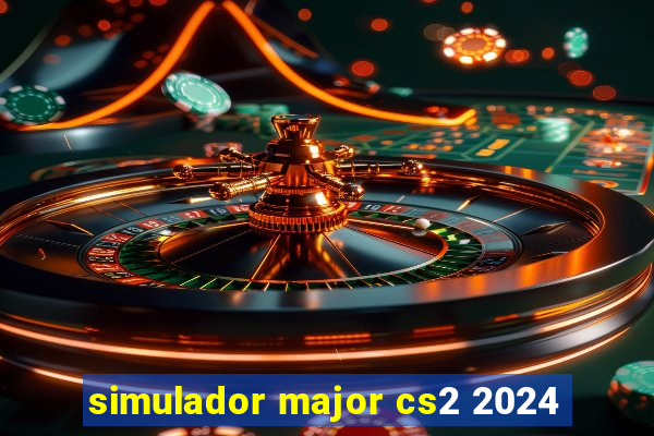 simulador major cs2 2024