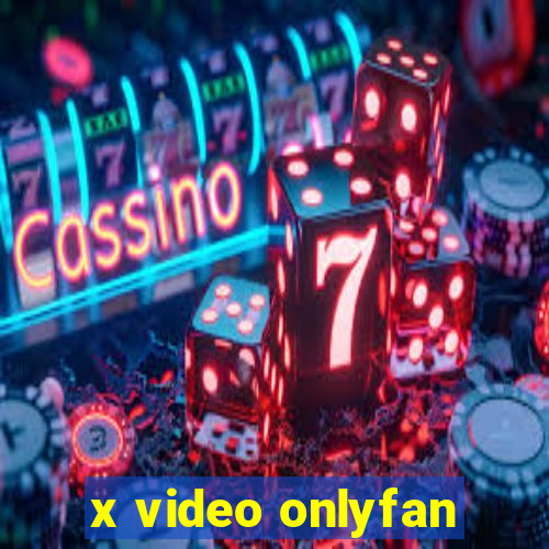 x video onlyfan