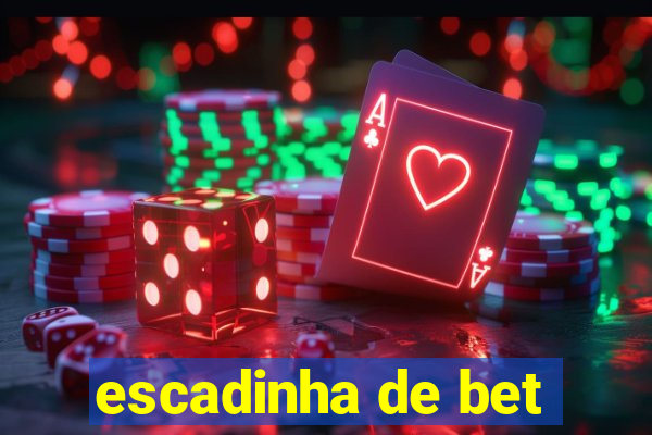 escadinha de bet