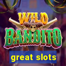 great slots