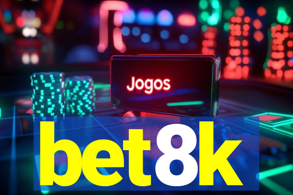 bet8k