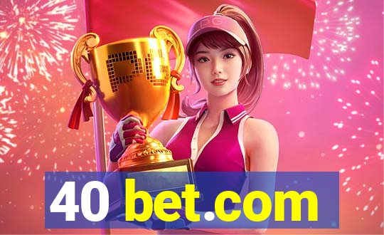 40 bet.com