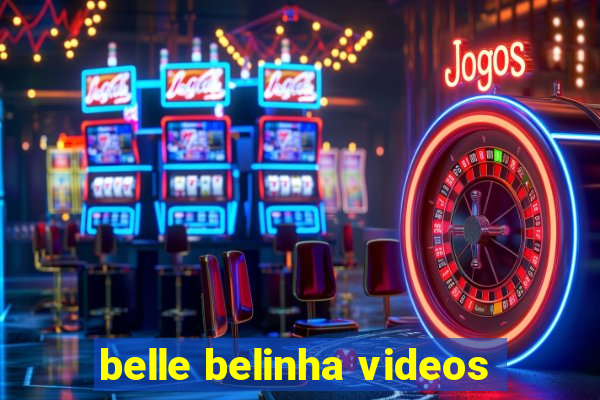 belle belinha videos