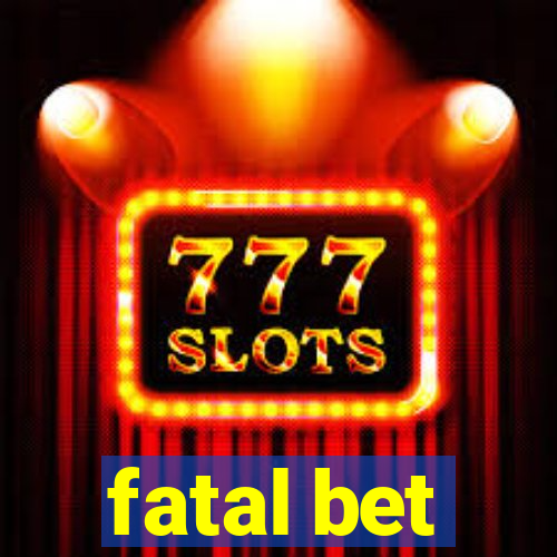 fatal bet