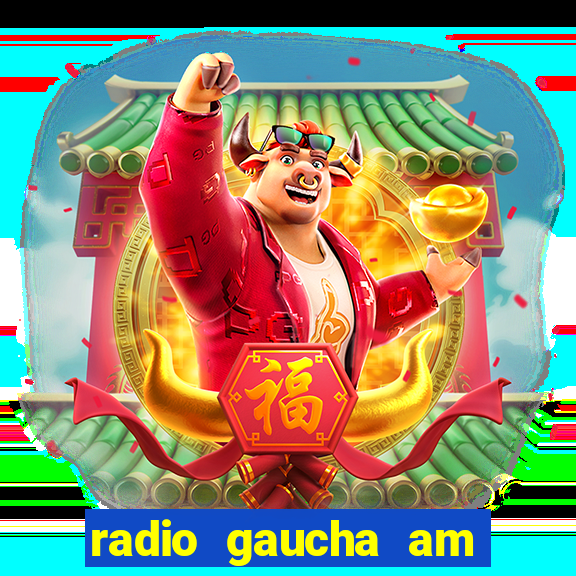 radio gaucha am 600 porto alegre rs