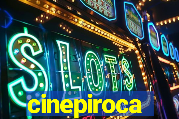 cinepiroca