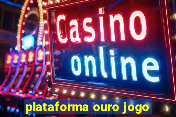 plataforma ouro jogo