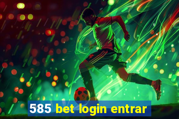 585 bet login entrar