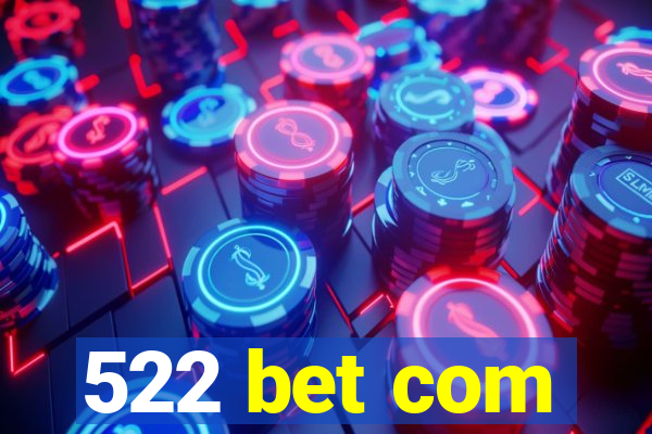 522 bet com