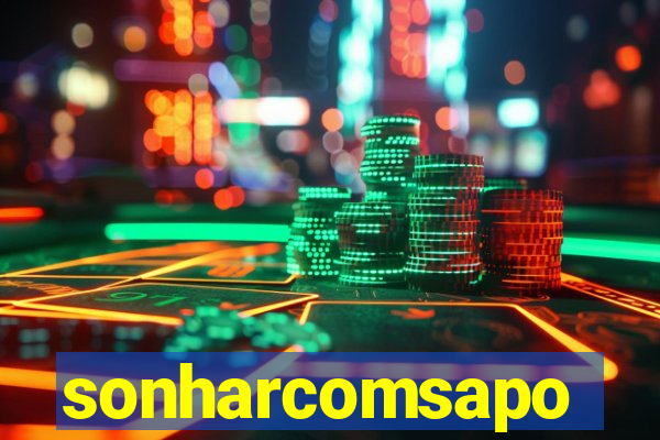 sonharcomsapo