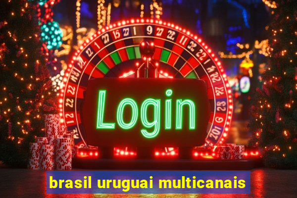 brasil uruguai multicanais