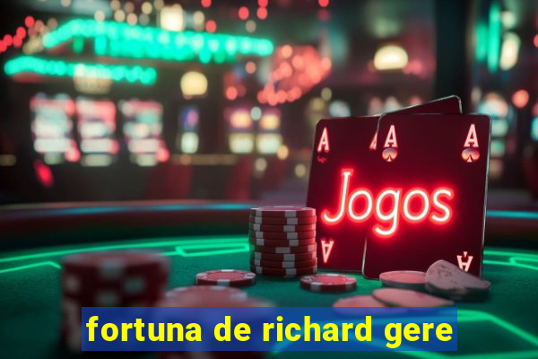 fortuna de richard gere