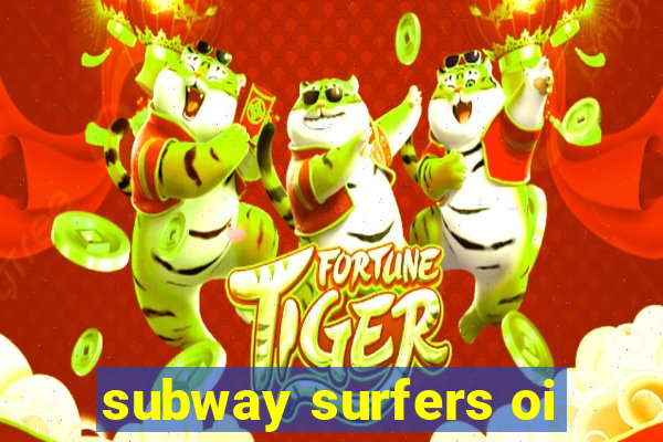 subway surfers oi