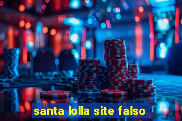 santa lolla site falso