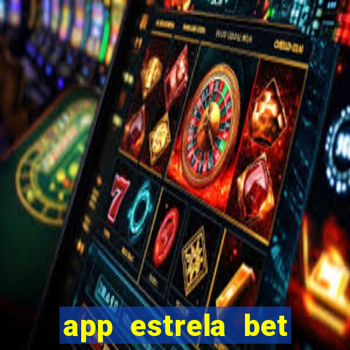 app estrela bet nao compativel