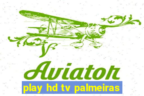 play hd tv palmeiras