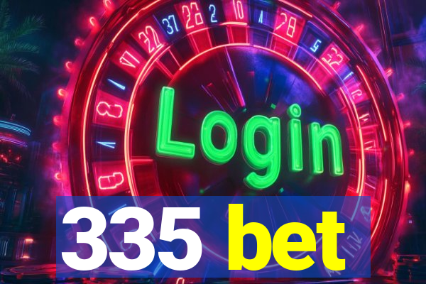 335 bet