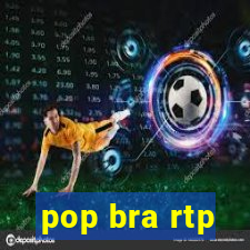 pop bra rtp