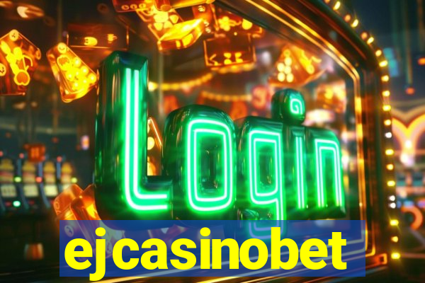 ejcasinobet