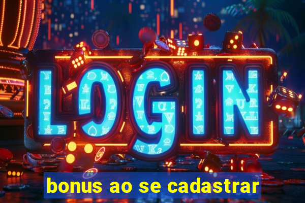 bonus ao se cadastrar