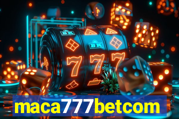 maca777betcom