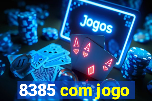 8385 com jogo