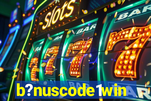 b?nuscode1win