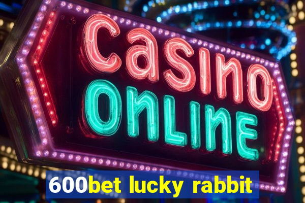 600bet lucky rabbit