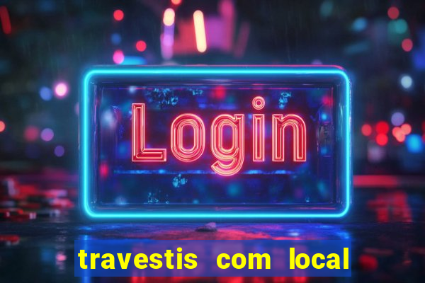 travestis com local em porto alegre