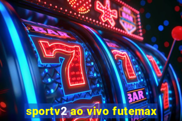 sportv2 ao vivo futemax